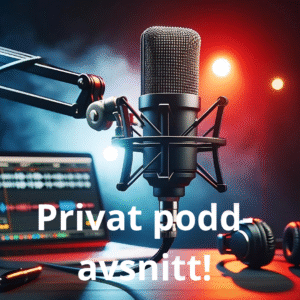 Privat podd-avsnitt!