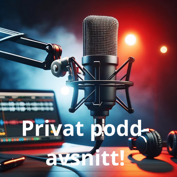 Privat podd-avsnitt!